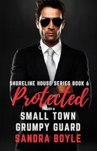 Protected by a Small Town Grumpy Guard, Book 6