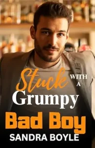 Stuck with a Grumpy Bad Boy