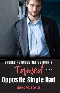 Tamed by an Opposite Single Dad, Book 2
