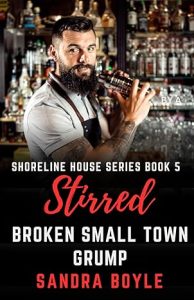 Stirred by a Broken Small Town Grump, Book 5